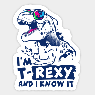 t-rexy and I know it Sticker